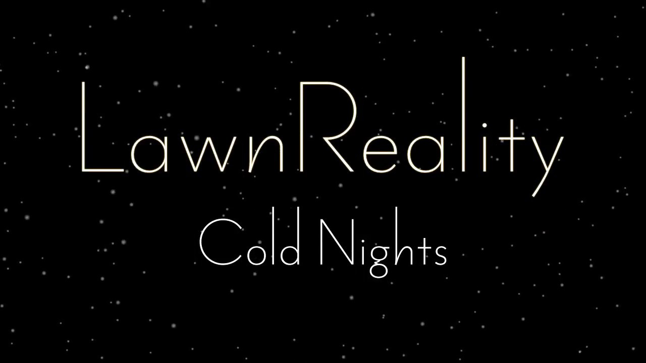 LawnReality - Original Music - Cold Nights