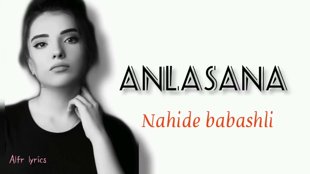 ANLASANA   nahide babashli  video lyrics