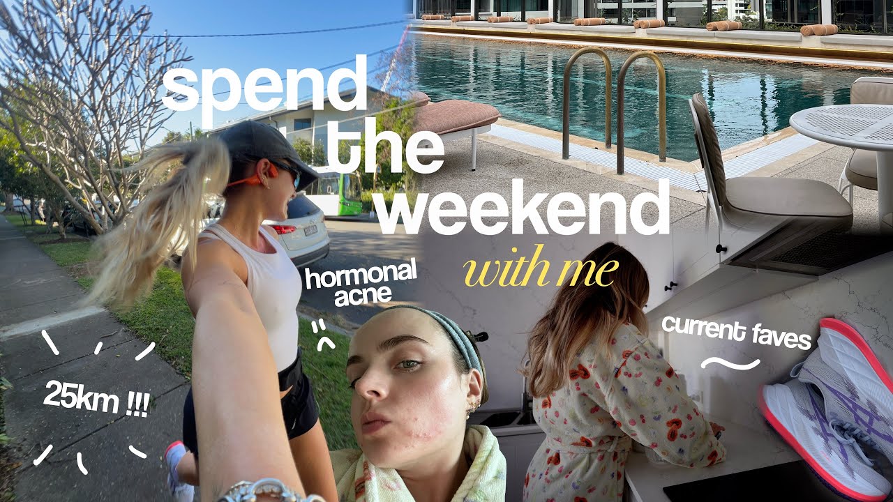 spend the weekend with me: hormonal acne, losing my spark, current faves, 25km! days in my life