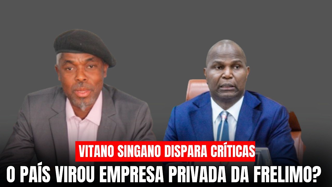 Vitano Singano: “A Frelimo pensa que Moçambique é sua ilha privada”