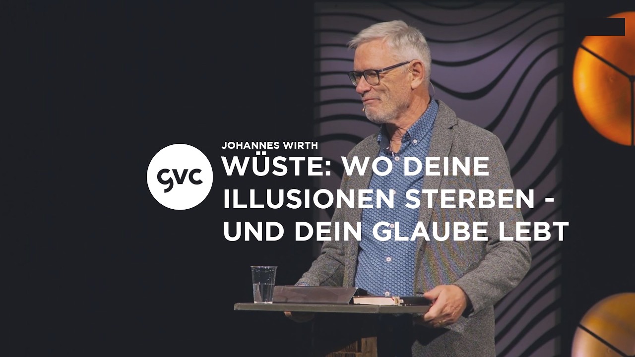 🇨🇭 | Wüste: Wo deine Illusionen sterben - und dein Glaube lebt | Johannes Wirth