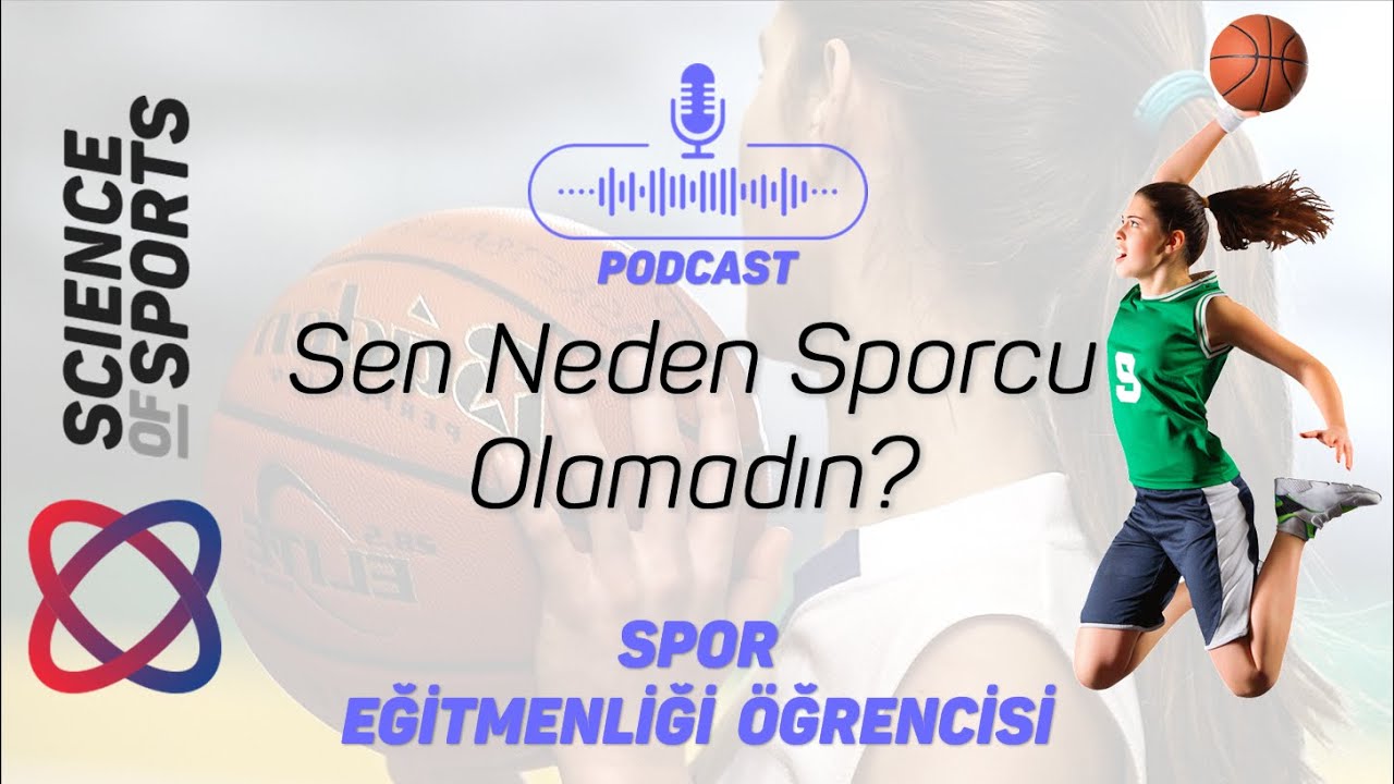 Sen neden sporcu olamadın? - Spor Eğitmenliği Öğrencisi - Podcast B03 P03