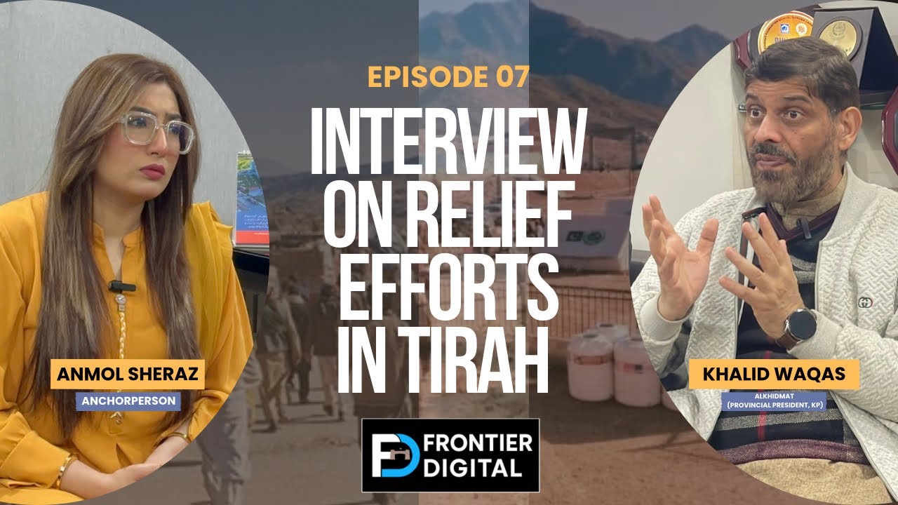 Exclusive Interview with Khalid Waqas (Alkhidmat) on Ongoing Relief Efforts in Tirah