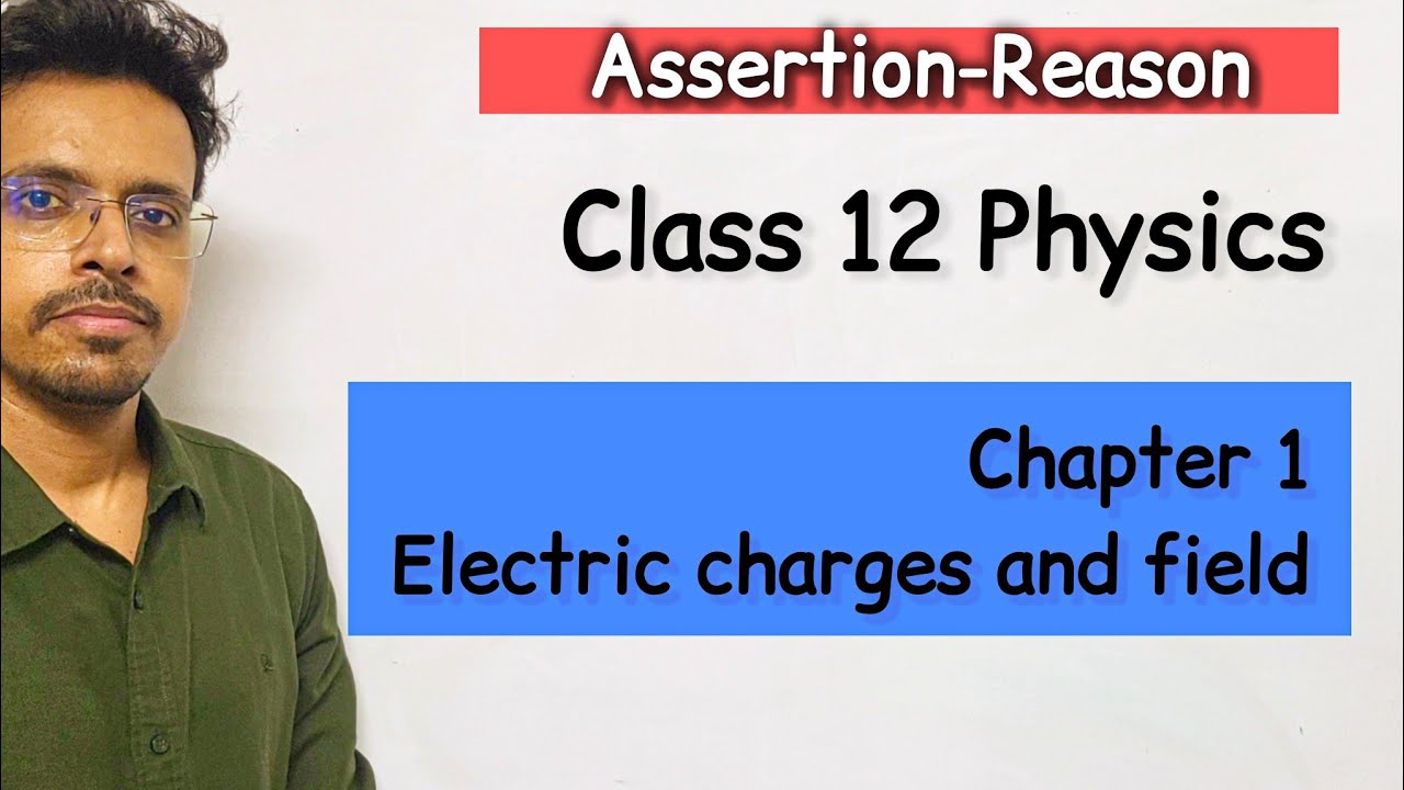 Electric charges and field Assertion reason | class 12 physics boards preparation 