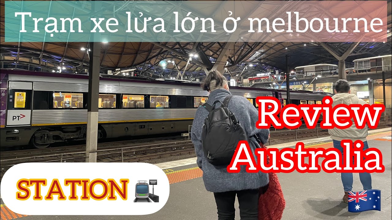 STATION MELBOURNE/AUSTRALIA -bạn chở đi nhậu khi về đi bằng xe lửa thử một lần cho biết