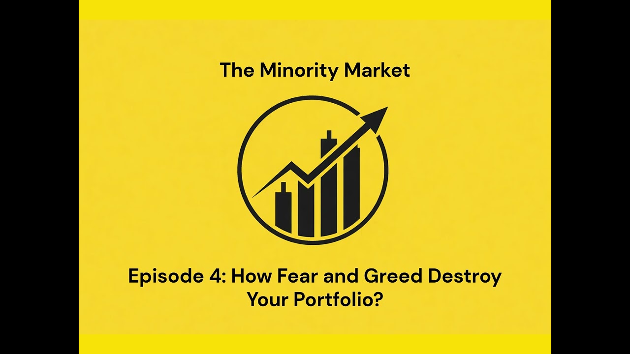 Episode 4 - How Fear and Greed Destroy Your Portfolio? - The Minority Market