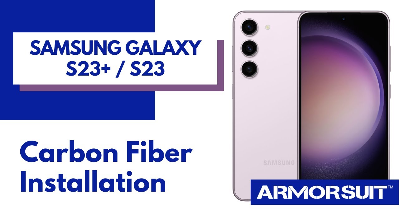 Samsung Galaxy S23 / S23 Plus Carbon Fiber Film Vinyl Installation Video Instruction by ArmorSuit