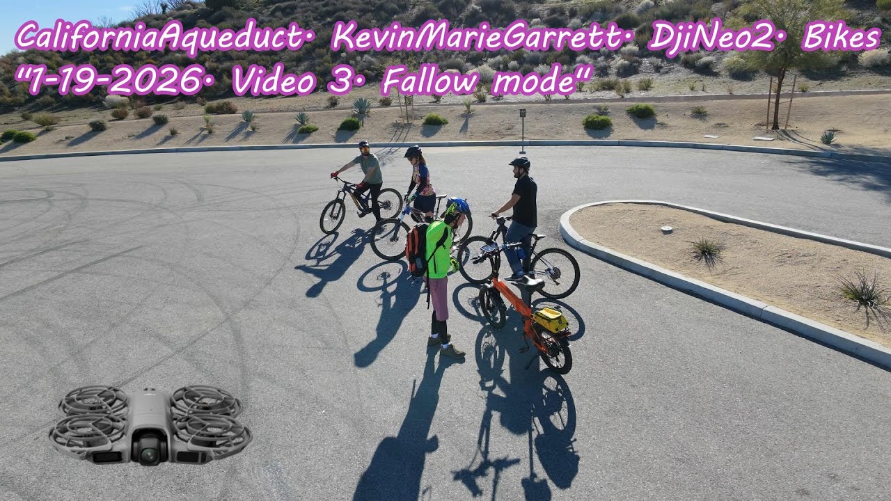 Palmdale Aqueduct. ChurchFamily. DjiNeo2. Bikes. Fallow mode. 1-19-2026. Video 3