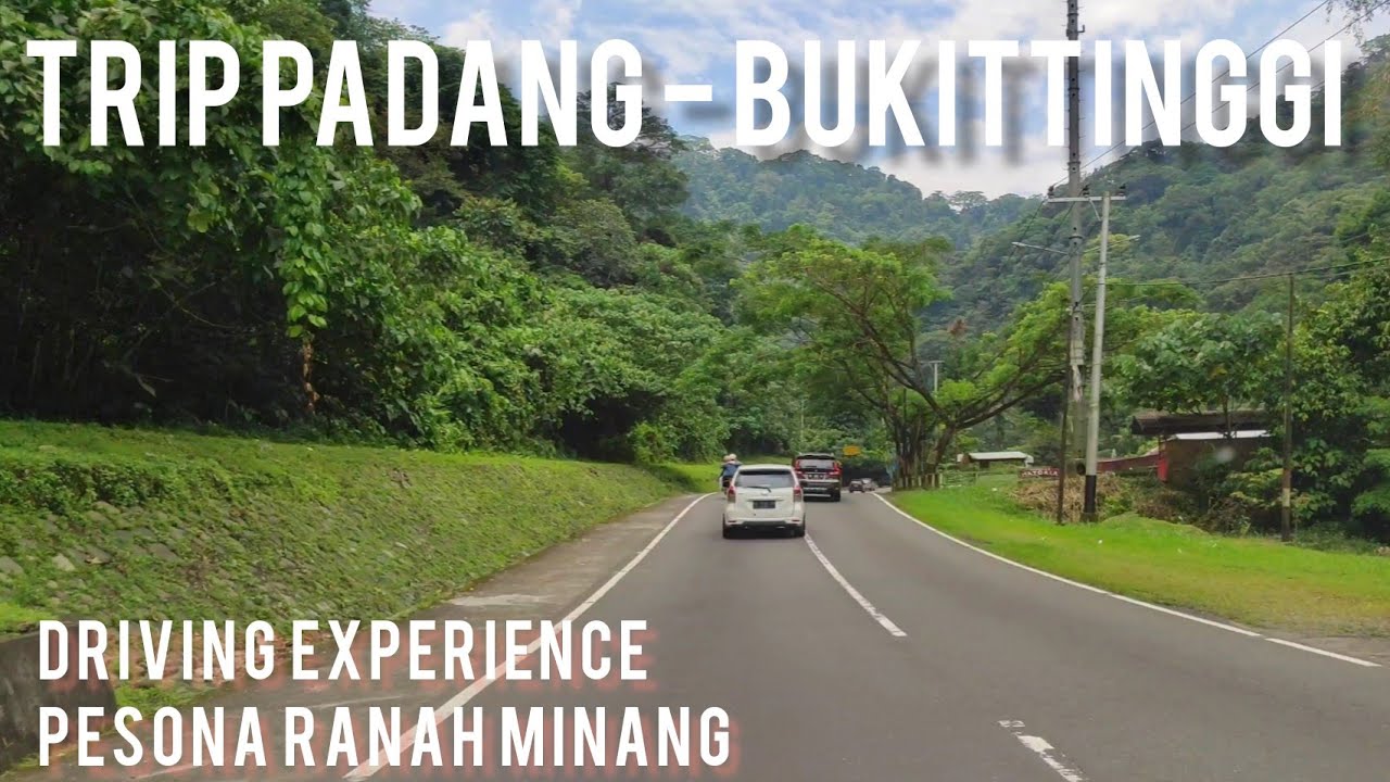 Trip Padang - Bukittinggi | Part 1 - Driving Experience Alam Mempesona Ranah Minang
