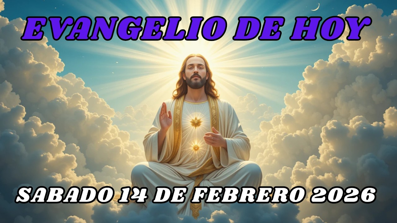 EVANGELIO DE HOY SABADO 14 DE FEBRERO DE 2026