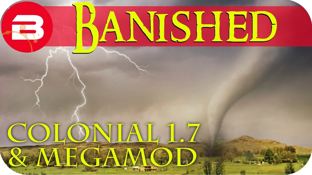 Banished Gameplay - TORNADO!!! #2 - Colonial Charter 1.7 Guide & Megamod Banished Mods