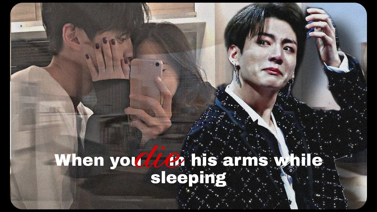 'When you die in his arms while sleeping'(jungkook oneshot)  ( sad oneshot)