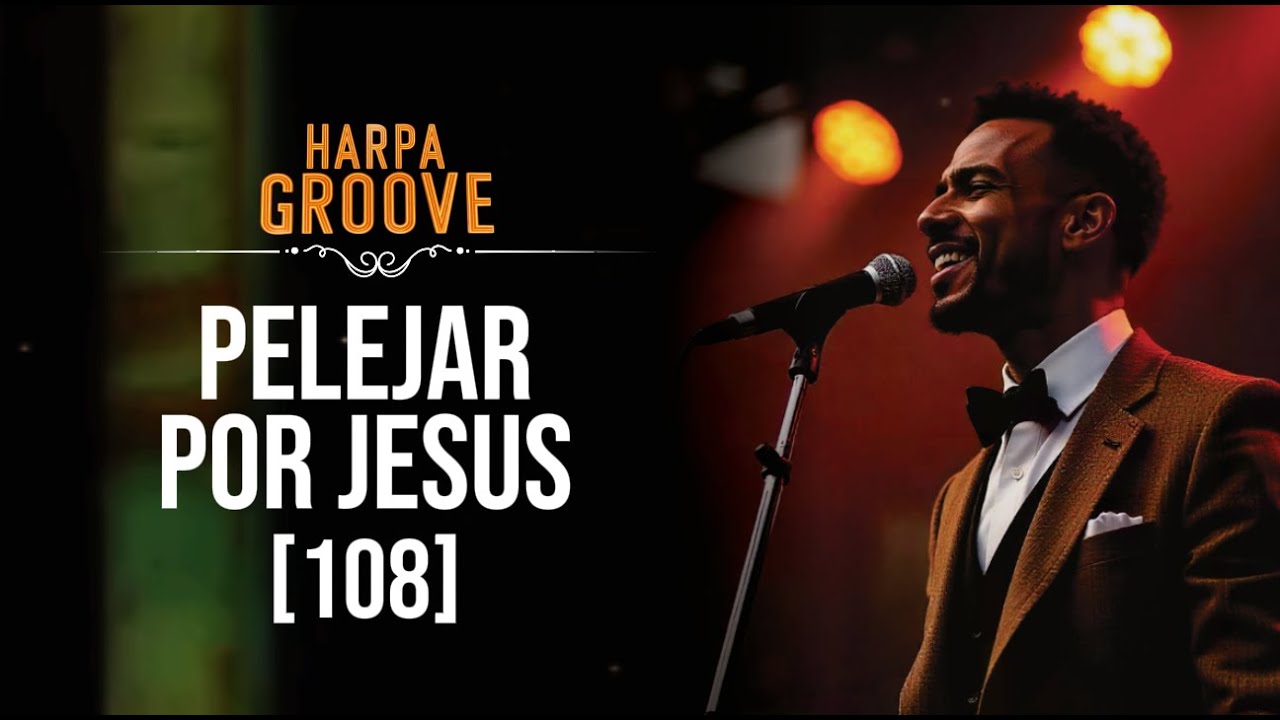 Pelejar por Jesus (Harpa Cristã 108) numa versão groove  /  Harpa Groove