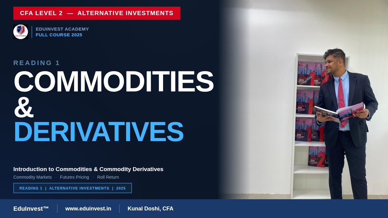 CFAL2 2025 | Alternative investments | R1 Introduction to Commodity Derivatives | Kunal Doshi, CFA