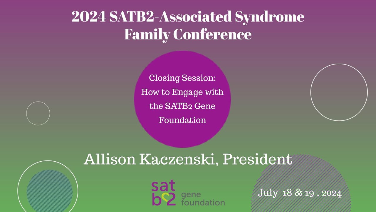 Closing Session: How to engage with the SATB2 Gene Foundation