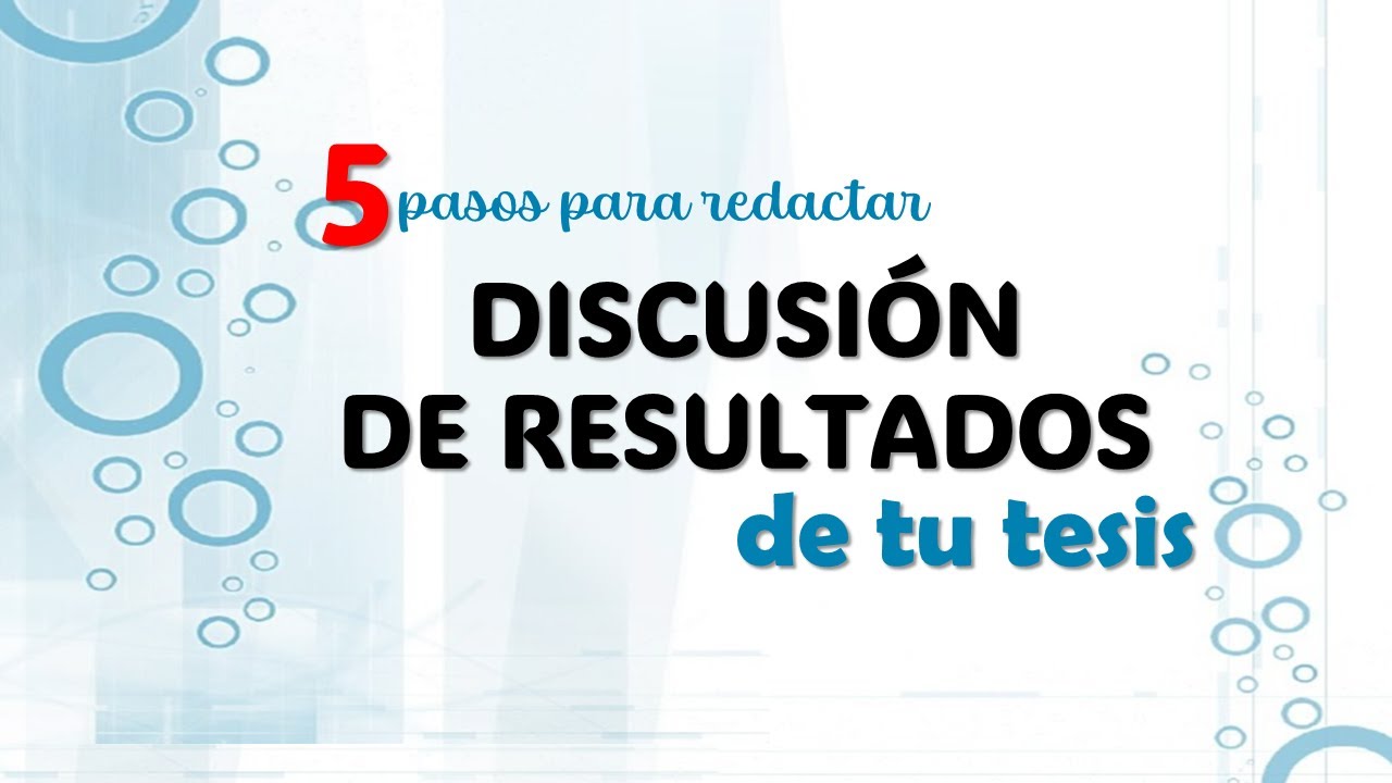5 PASOS PARA REDACTAR DISCUSION EN TU TESIS (EXPLICADO Y PRÁCTICO)