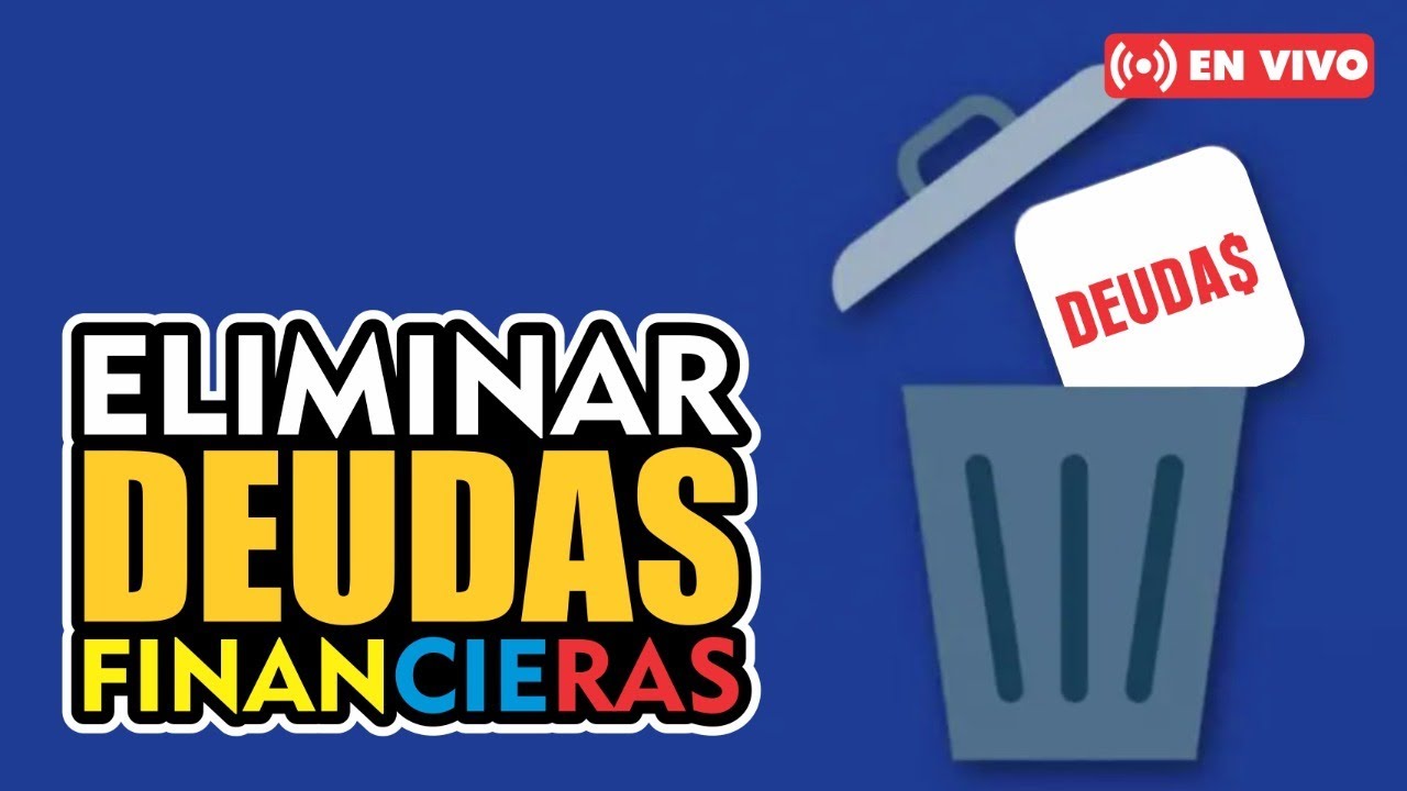 ELIMINAR DEUDAS DEL SISTEMA FINANCIERO