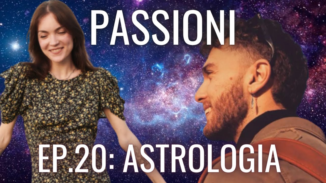 Passioni Ep.20 - Astrologia e Tema Natale con Martina Marchetti