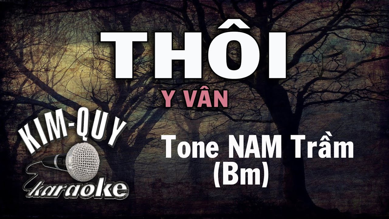 THÔI - KARAOKE - Tone NAM Trầm ( Bm/Si thứ )