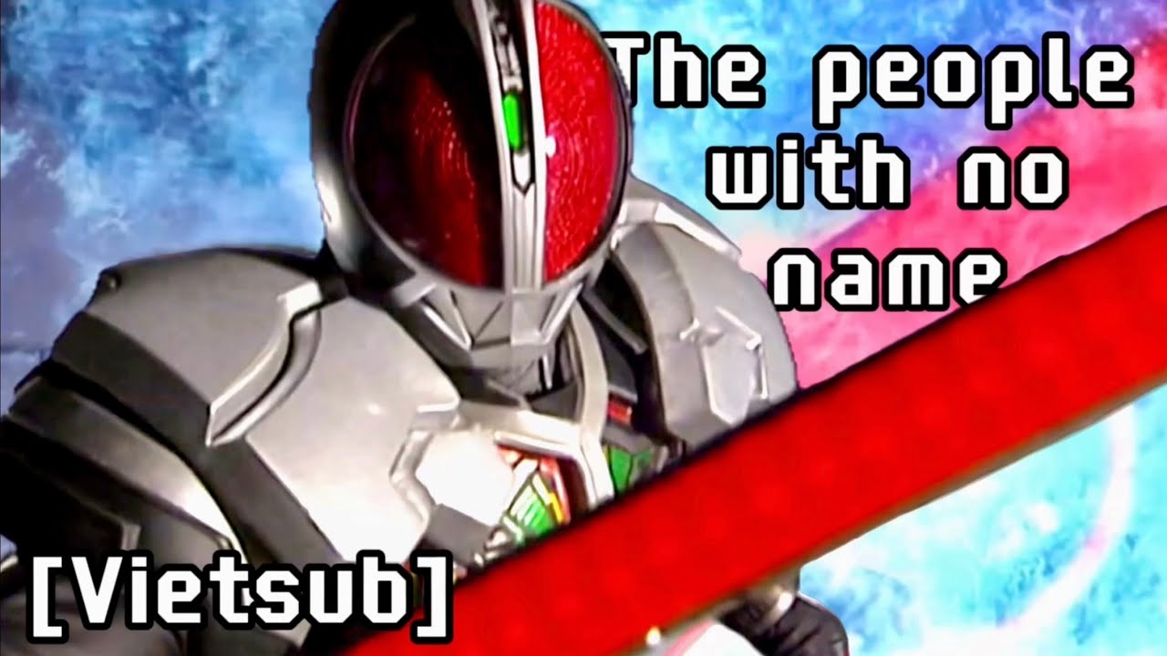 [MAD/Vietsub] The people with no name - Kamen Rider Faiz 555