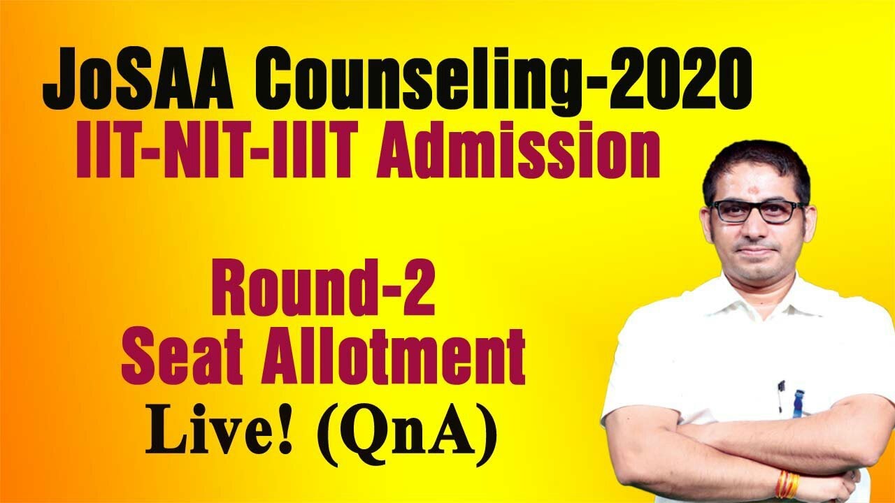 Round-2 Seat Allotment&nbsp;#JoSAA_Counseling-2020 I#IIT-#NIT Admission I