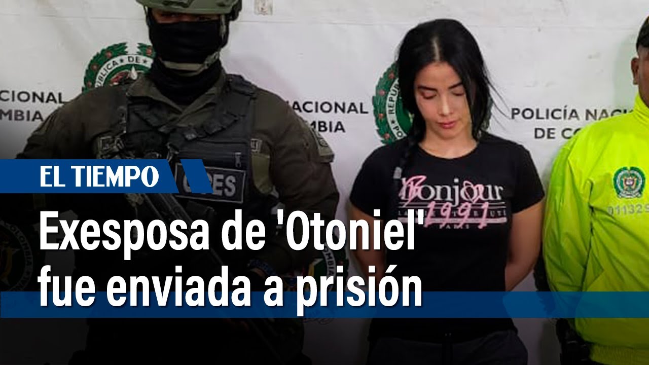 Alias La Flaca, exesposa de 'Otoniel', fue enviada a prisión por lavado de activos | El Tiempo