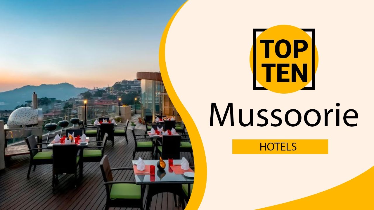 Top 10 Best Hotels to Visit in Mussoorie | India - English