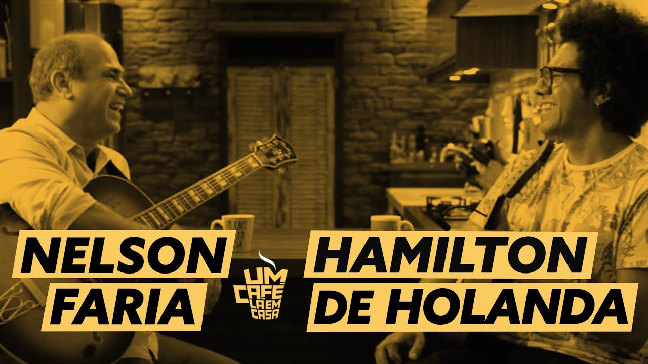 Hamilton de Holanda e Nelson Faria | Um Café Lá em Casa