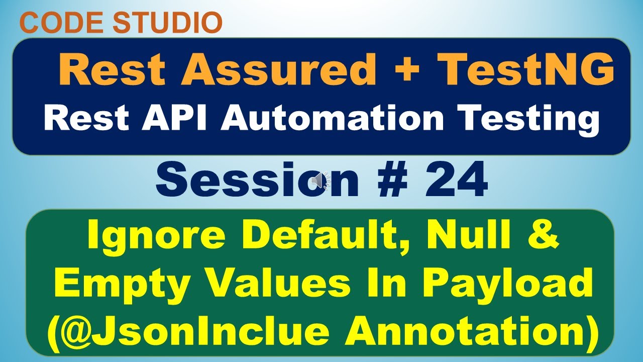 Rest Assured API Testing Session #24 - Ignore Empty, Null & Default Values In Payload (@JsonInclude)