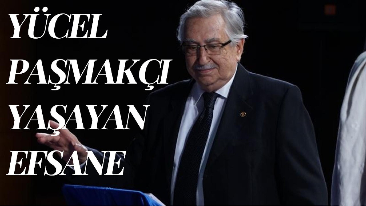 YÜCEL PAŞMAKÇI YAŞAYAN EFSANE