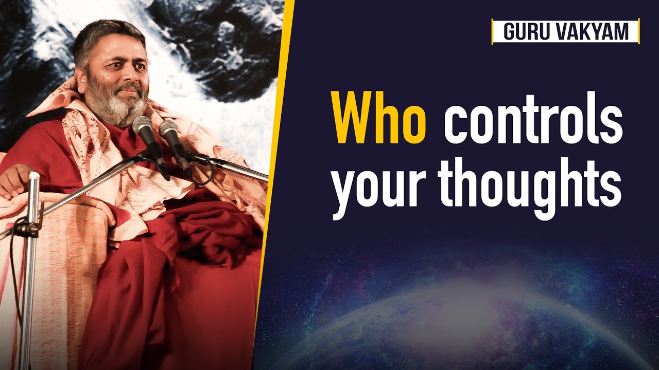 Guru Vakyam English, Episode 477 : Who controls your thoughts.