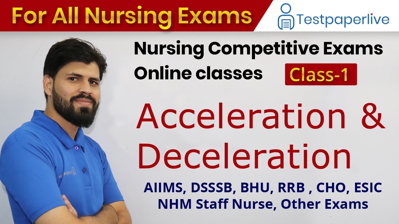 Acceleration and Deceleration || AIIMS, DSSSB, BHU, RRB, CHO, ESIC, NHM Staff Nurse, Testpaperlive