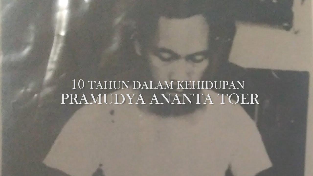 Melawan Lupa - 10 Tahun dalam Kehidupan Pramoedya Ananta Toer