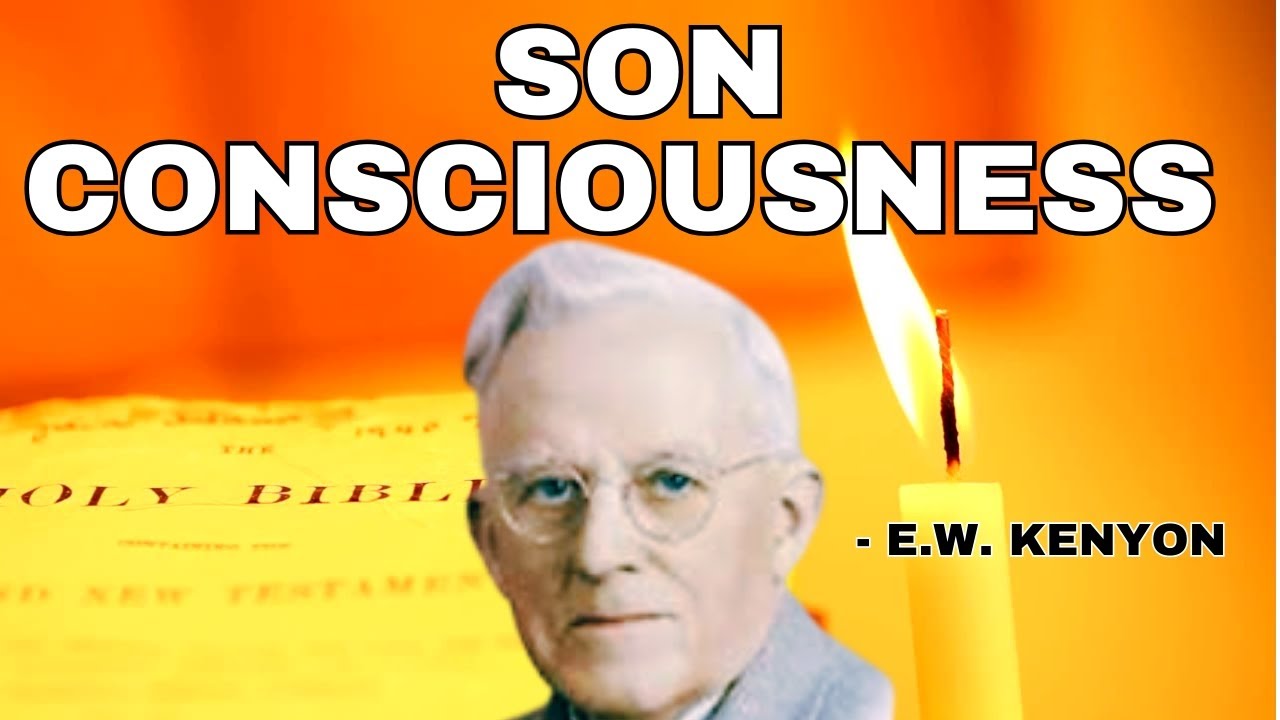 EW Kenyon Explains: Stepping Out of Sin Consciousness to Son Consciousness