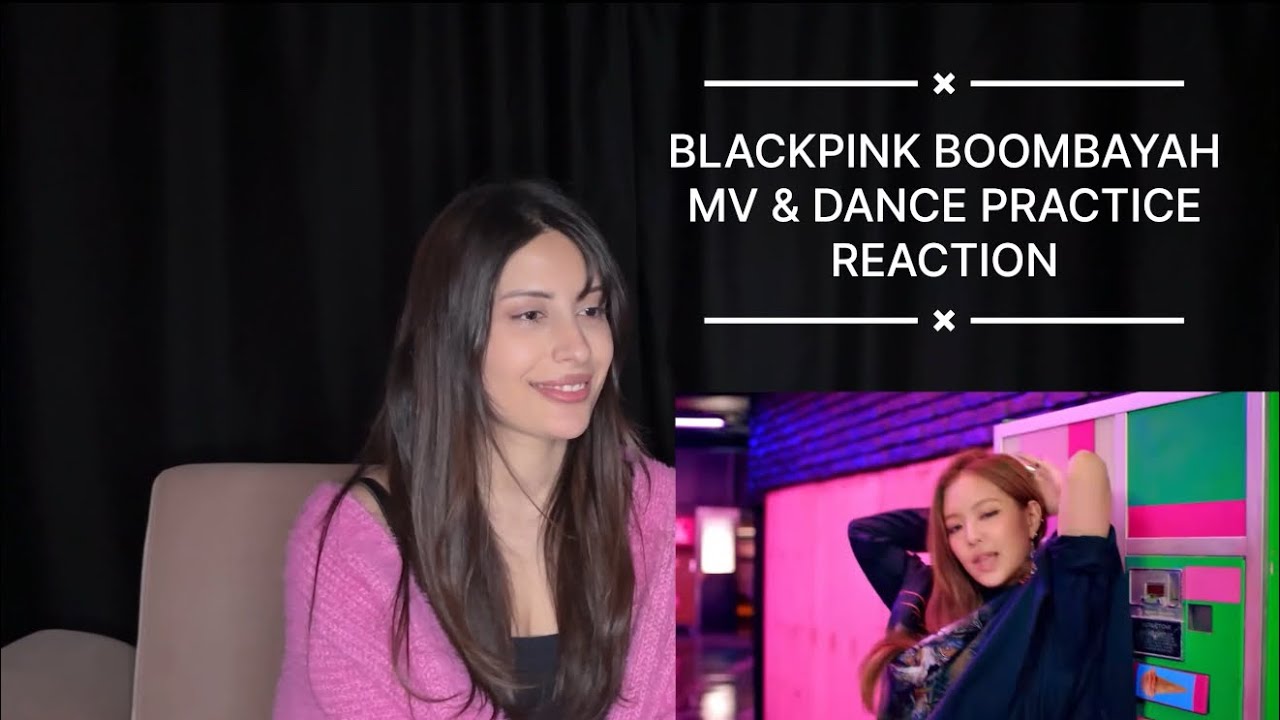 K-POP DİNLİYORUM BÖLÜM 4: Blackpink Boombayah MV & Dance Practice Reaction | K-POP Tepki