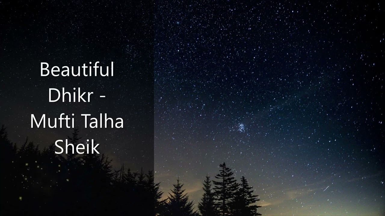 Dhikr -  Mufti Talha Sheik