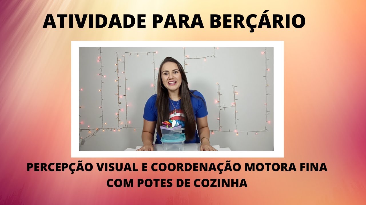 ATIVIDADE PARA BERÇÁRIO:  PERCEPÇÃO VISUAL E COORDENAÇÃO MOTORA FINA COM POTES DE COZINHA.