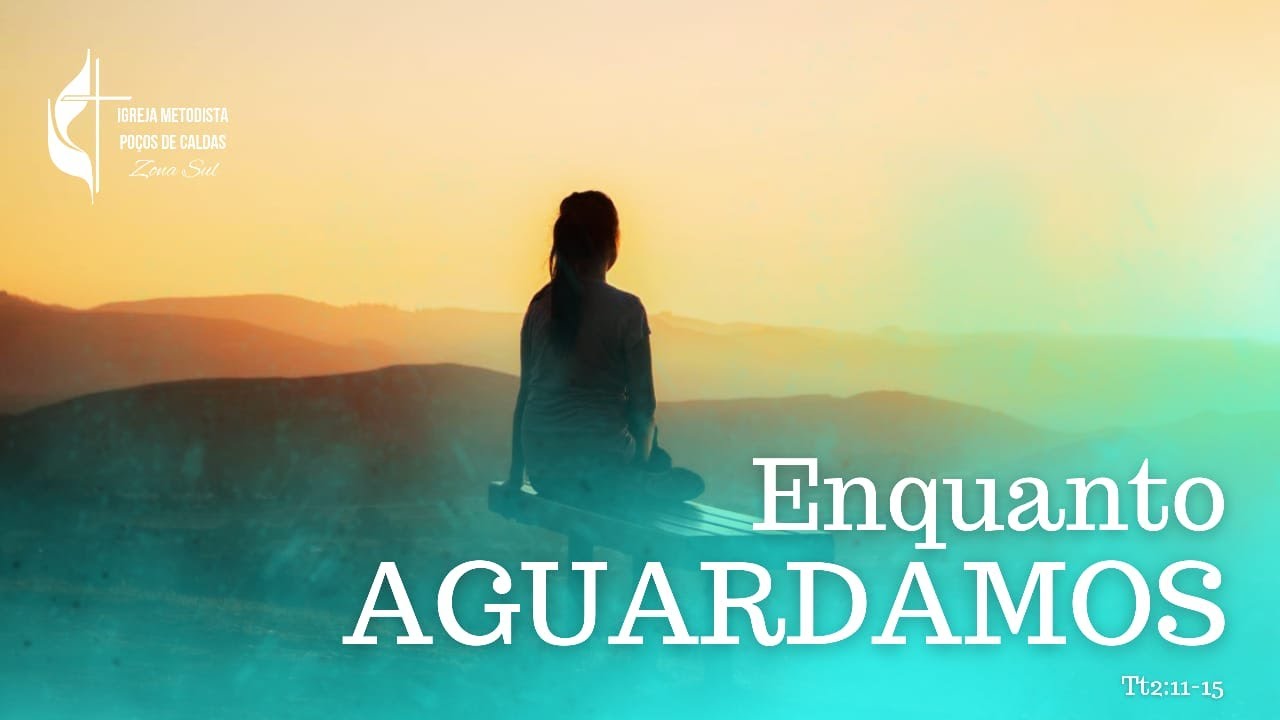 Pregação: ENQUANTO AGUARDAMOS - Pr. Miguel Salles