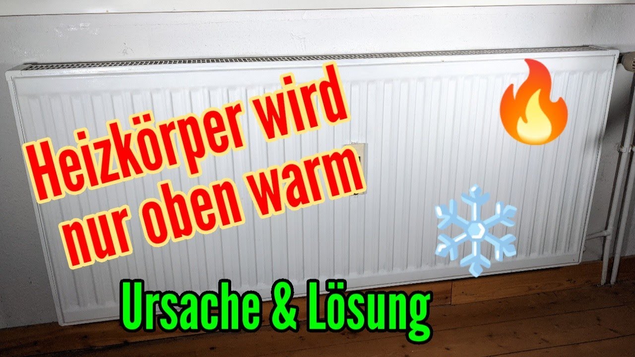 Heizung wird nur oben warm - Heizkörper wird nur zur Hälfte warm - Das ist der Grund und die Lösung