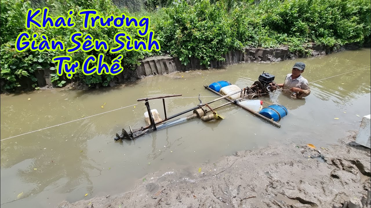Khai Trương Giàn Sên Sình Hút Bùn Tự Chế Tại Nhà - Người Không Chuyên