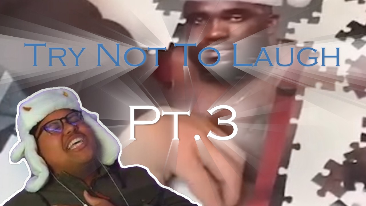 Try Not To Laugh pt.3