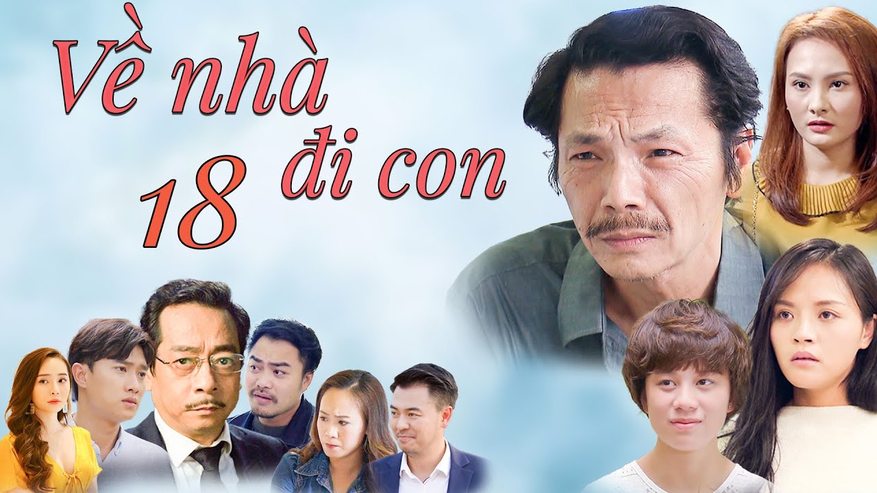 VỀ NHÀ ĐI CON - Tập 18 | Phim Bộ Tình Cảm Gia Đình Hay Nhất 2025 | Phim Việt Nam Bất Hủ