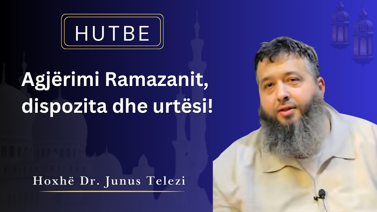 HUTBE - Agjërimi Ramazanit, Dispozita dhe Urtësi / Hoxhë Dr. Junus Telezi #imam #education #jumah