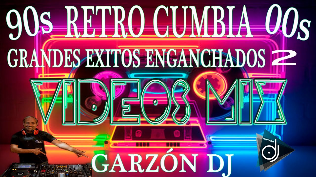 RETRO CUMBIA 2 GRANDES EXITOS CLASICOS  DEL RECUERDO 90s  ENGANCHADO BAILABLE VIDEO MIX - GARZÓN DJ