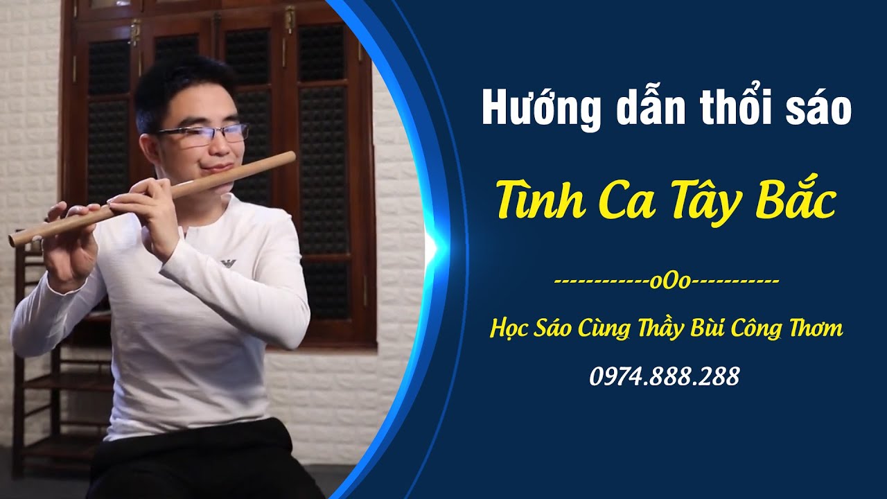 Hướng Dẫn Thổi Sáo: Tình Ca Tây Bắc | Bùi Công Thơm| Sáo Trúc Bùi Gia
