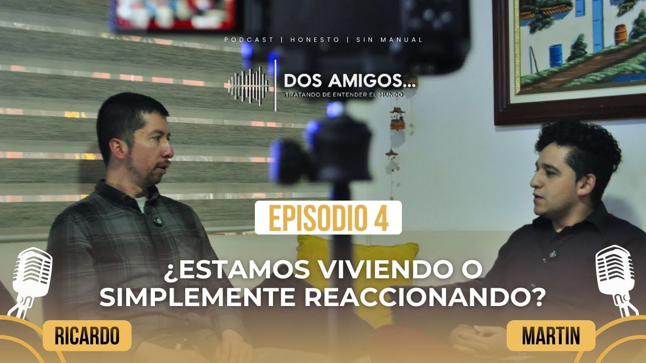 ¿Estamos viviendo… o simplemente reaccionando? | Episodio 4