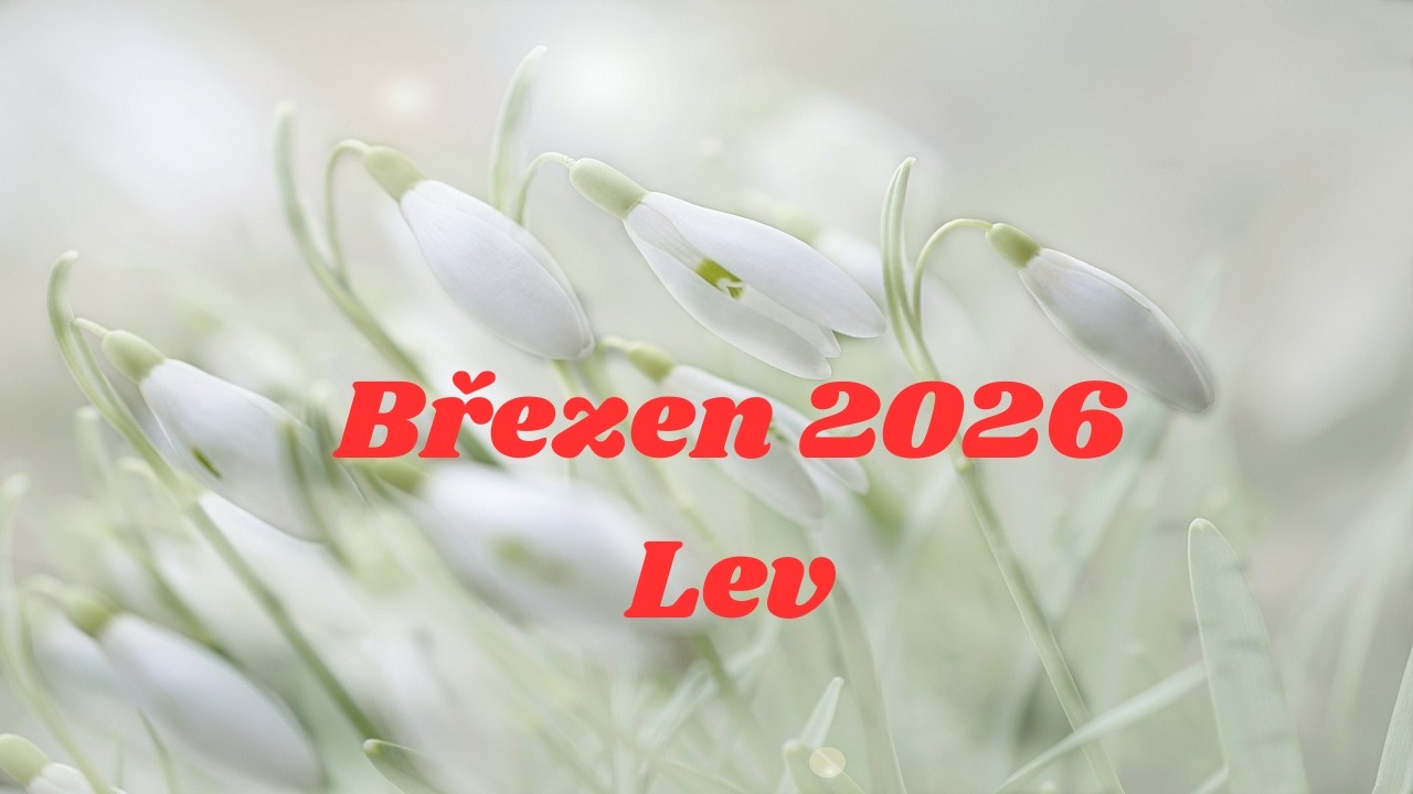 BŘEZEN 2026💗LEV💗Změna směru🌺