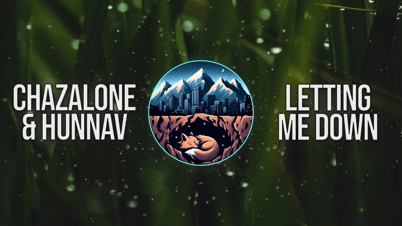 chazalone - letting me down (ft. HunnaV)