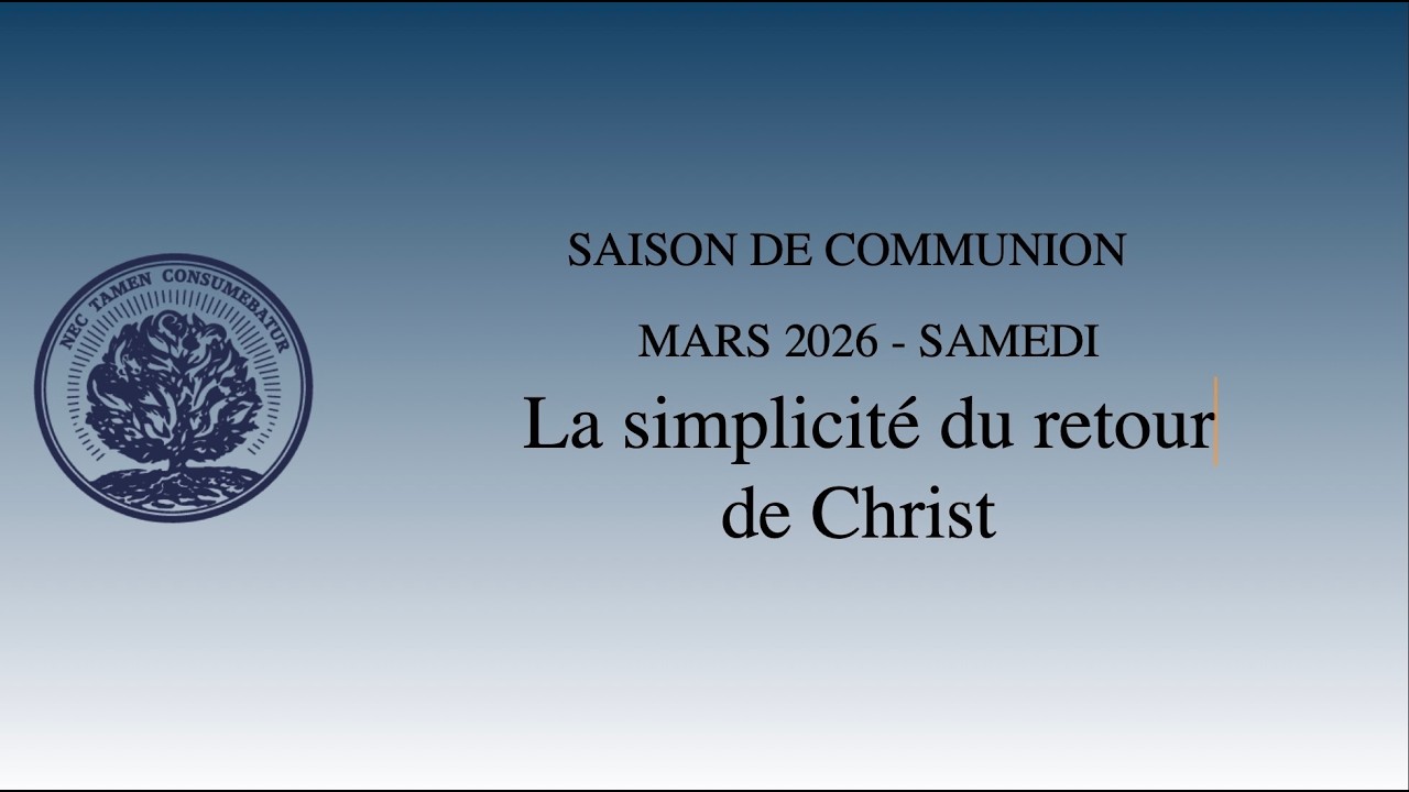 Saison de communion  mars 2026 - Lundi : La simplicité du retour de Christ