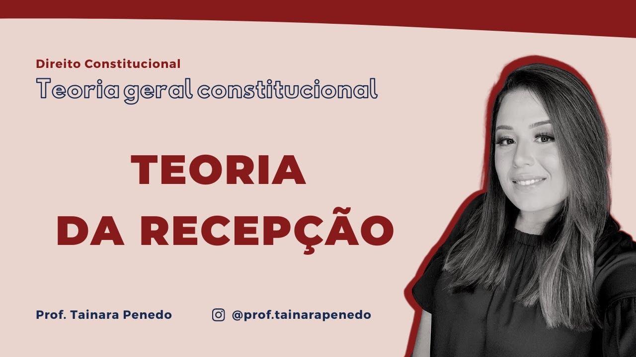Teoria da Recepção -  Gabaritando Constitucional na OAB - Prof. Tainara Penedo
